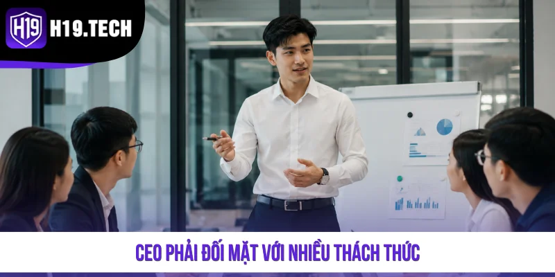 CEO phải đối mặt với nhiều thách thức