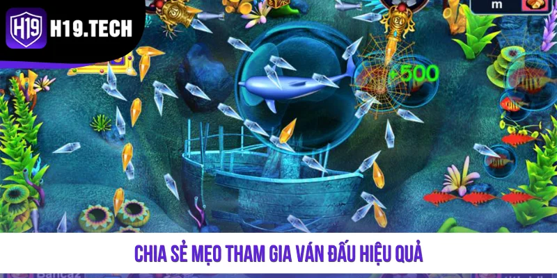 Chia sẻ mẹo tham gia ván đấu hiệu quả