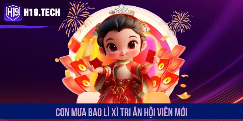 Cơn mưa bao lì xì tri ân hội viên mới