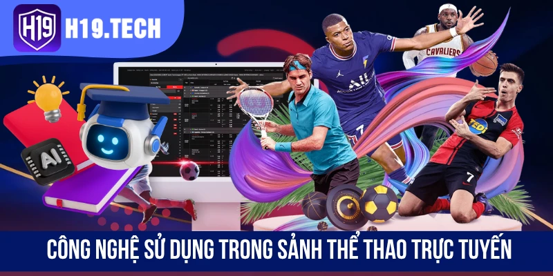 Công nghệ sử dụng trong sảnh thể thao trực tuyến