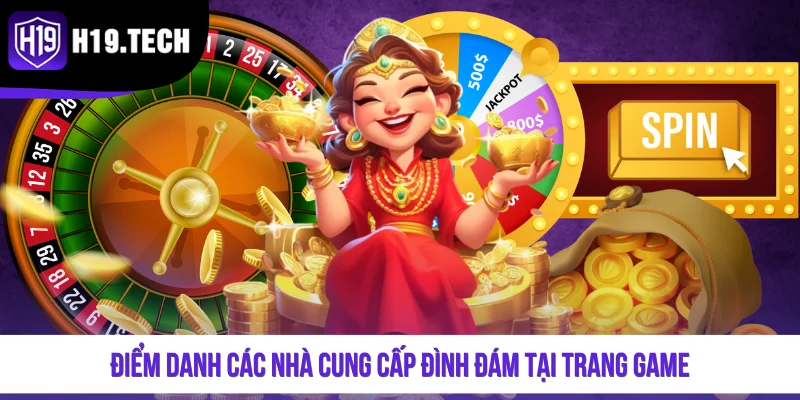 Điểm danh các nhà cung cấp đình đám tại trang game