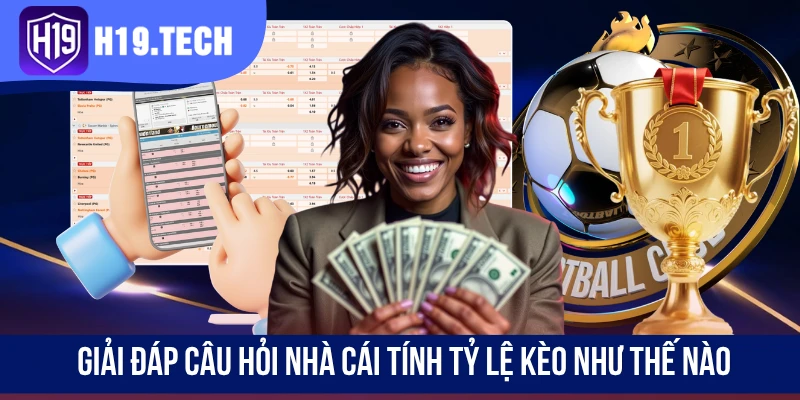 Giải đáp câu hỏi nhà cái tính tỷ lệ kèo như thế nào