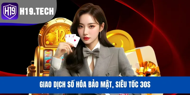 Giao dịch số hóa bảo mật, siêu tốc 30s