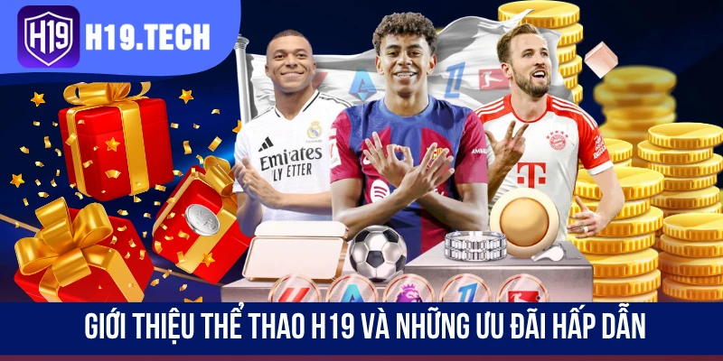 Giới thiệu thể thao H19 và những ưu đãi hấp dẫn