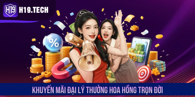 Khuyến mãi đại lý thưởng hoa hồng trọn đời