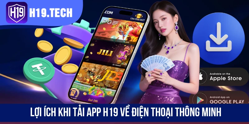 Lợi ích khi tải app H19 về điện thoại thông minh