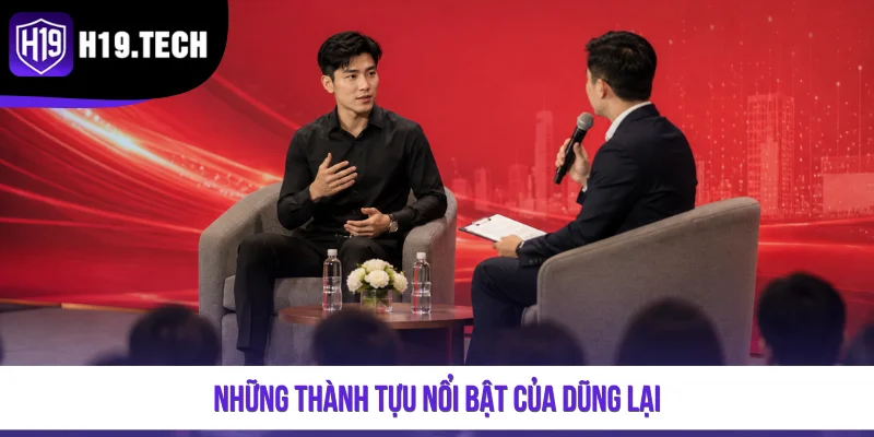 Những thành tựu nổi bật của Dũng Lại