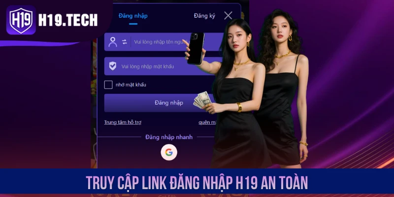 Truy cập link đăng nhập H19 an toàn