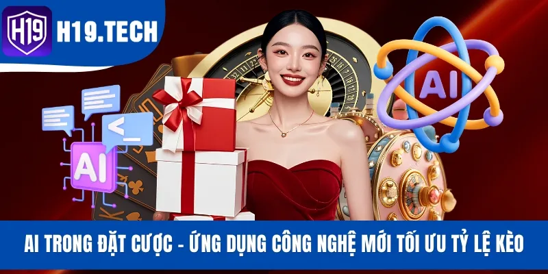 AI Trong Đặt Cược - Ứng Dụng Công Nghệ Tối Ưu Tỷ Lệ Kèo H19